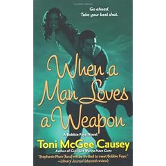 When a Man Loves a Weapon: A Bobbie Faye Novel