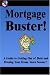Mortgage Buster!: A Guide to Getting Out of Debt and Owning Your Home Years Sooner!