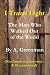 I Travel Light: The Man Who Walked Out of the World (The Adventures of a Greenman Series (Part 15))
