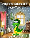 Dana Dinosaur's Loose Tooth - A Funny Rhyming Children's Picture Book ( For Bedtime and Young Readers) (Dana Dinosaur's Adventures Series)