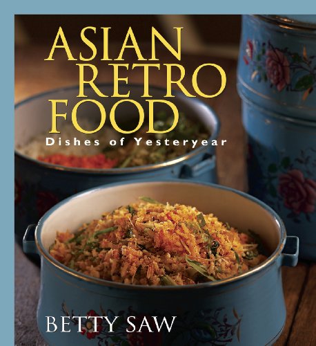 Asian Retro Food: Dishes of Yesteryear