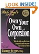 Own Your Own Corporation: Why the Rich Own Their Own Companies and Everyone Else Works for Them (Rich Dad's Advisors)