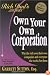 Rich Dad Advisor's Series: Own Your Own Corporation: Why the Rich Own Their Own Companies and Everyone Else Works for Them (Rich Dad's Advisors)