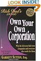 Own Your Own Corporation: Why the Rich Own Their Own Companies and Everyone Else Works for Them (Rich Dad's Advisors)