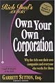 Own Your Own Corporation: Why the Rich Own Their Own Companies and Everyone Else Works for Them (Rich Dad's Advisors (Paperback))