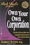 Own Your Own Corporation: Why the Rich Own Their Own Companies and Everyone Else Works for Them (Rich Dad's Advisors (Paperback))