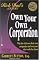 Own Your Own Corporation: Why the Rich Own Their Own Companies and Everyone Else Works for Them (Rich Dad's Advisors)