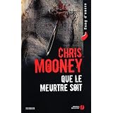 Que le meurtre soitpar Chris Mooney