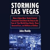 Storming Las Vegas: How a Cuban-Born, Soviet-Trained Commando Took Down the Strip | [John Huddy]