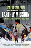 Earthly mission : the Catholic Church and world development