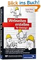 Webseiten erstellen f�r Einsteiger: Schritt f�r Schritt zur eigenen Website (Galileo Computing)