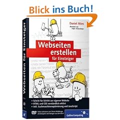 Webseiten erstellen f�r Einsteiger: Schritt f�r Schritt zur eigenen Website (Galileo Computing)