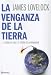 La Venganza De La Tierra / The Earth's Revenge: Por Que La Tierra Esta Rebelandose Y Como Podemos Tadavia Salvar a La Humanidad (Paperback)