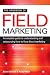The The Handbook of Field Marketing: A Complete Guide to Understanding and Outsourcin...