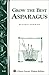 Grow the Best Asparagus: Storey's Country Wisdom Bulletin A-63 (Storey Country Wisdom Bulletin)