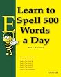 Learn to Spell 500 Words a Day: The Vowel E (Volume 2)