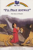 I'll Pray Anyway: The Story of Daniel