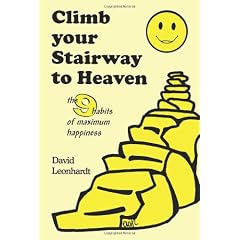 Climb Your Stairway to Heaven: The 9 Habits of Maximum Happiness