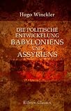 Die politische entwickelung Babyloniens und Assyriens - Hugo Winckler