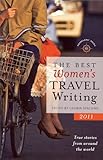 The Best Women's Travel Writing 2011: True Stories from Around the World (Travelers' Tales) Knowing God: Walking through the Book of Books