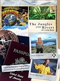 Passport to Adventure: The Jungles and Rivers of Costa Rica
