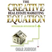 The Creative Real Estate Marketing Equation: Motivated Sellers + Motivated Buyers=$ | [Omar Johnson]