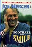 The authorised biography of Joe Mercer, OBE : football with a smile