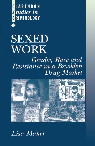 Sexed Work: Gender, Race, and Resistance in a Brooklyn Drug Market (Clarendon Studies in Criminology) by Lisa Maher (2000-08-24)