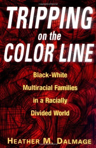 Tripping on the Color Line: Black-White Multiracial Families in a Racially Divided World