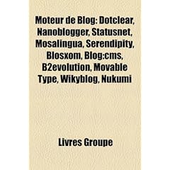Moteur de Blog: Dotclear, Nanoblogger, Statusnet, Mosalingua, Serendipity, Blosxom, Blog: CMS, B2evolution, Movable Type, Wikyblog, Nu