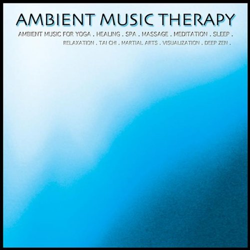 Ambient Music for Yoga. Healing. Spa. Massage. Meditation. Sleep. Relaxation. Tai Chi. Martial Arts. Visualization. Deep Zen.