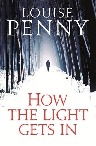 How The Light Gets In (Chief Inspector Gamache) by Penny. Louise ( 2013 ) Hardcover