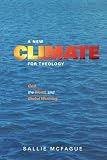 A New Climate for Theology: God, the World, and Global Warming