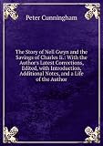 The Story of Nell Gwyn and the Savings of Charles Ii.: With the Authors Latest Corrections, Edited, with Introduction, Additional Notes, and a Life of the Author