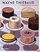 Wayne Thiebaud: A Paintings Retrospective
