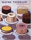 Wayne Thiebaud: A Paintings Retrospective