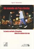 Un monde o� l'on clashe : La joute verbale d'insultes dans la culture de rue