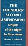 The Founders' Second Amendment: Origins of the Right to Bear Arms