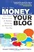 How to Make Money with Your Blog: The Ultimate Reference Guide for Building, Optimizing, and Monetizing Your Blog (How to Make . . .)