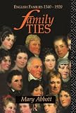 Family Ties: English Families 1540-1920