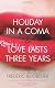 Holiday in a Coma: AND Love Lasts Three Years