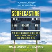 Scorecasting: The Hidden Influences Behind How Sports Are Played and Games Are Won | [L. Jon Wertheim, Tobias Moskowitz]