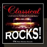 Classical Rocks! Bach, Beethoven, Mozart, Brahms, Pachelbel!
