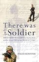 There Was a Soldier: First-hand Accounts of the Scottish Soldier at War from 1707 to the Present Day