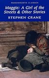 Maggie: A Girl of the Streets and Other Stories (Wordsworth Classics)