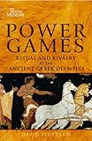 Power games : ritual and rivalry at the Ancient Greek Olympics