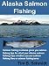 Alaska Salmon Fishing: Salmon fishing in Alaska gives you salmon fishing tips for all of your Alaska salmon fishing trips whether you use salmon fishing flies or salmon fishing lures