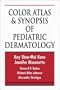 Color Atlas and Synopsis of Pediatric Dermatology (International student edition)