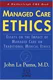  : Managed Care Ethics: Essays on the Impact of Managed Care on Traditional Medical Ethics (Hatherleigh Cme Book)
