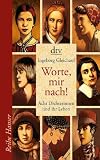 Worte, mir nach!: Acht Dichterinnen und ihr Leben Medium